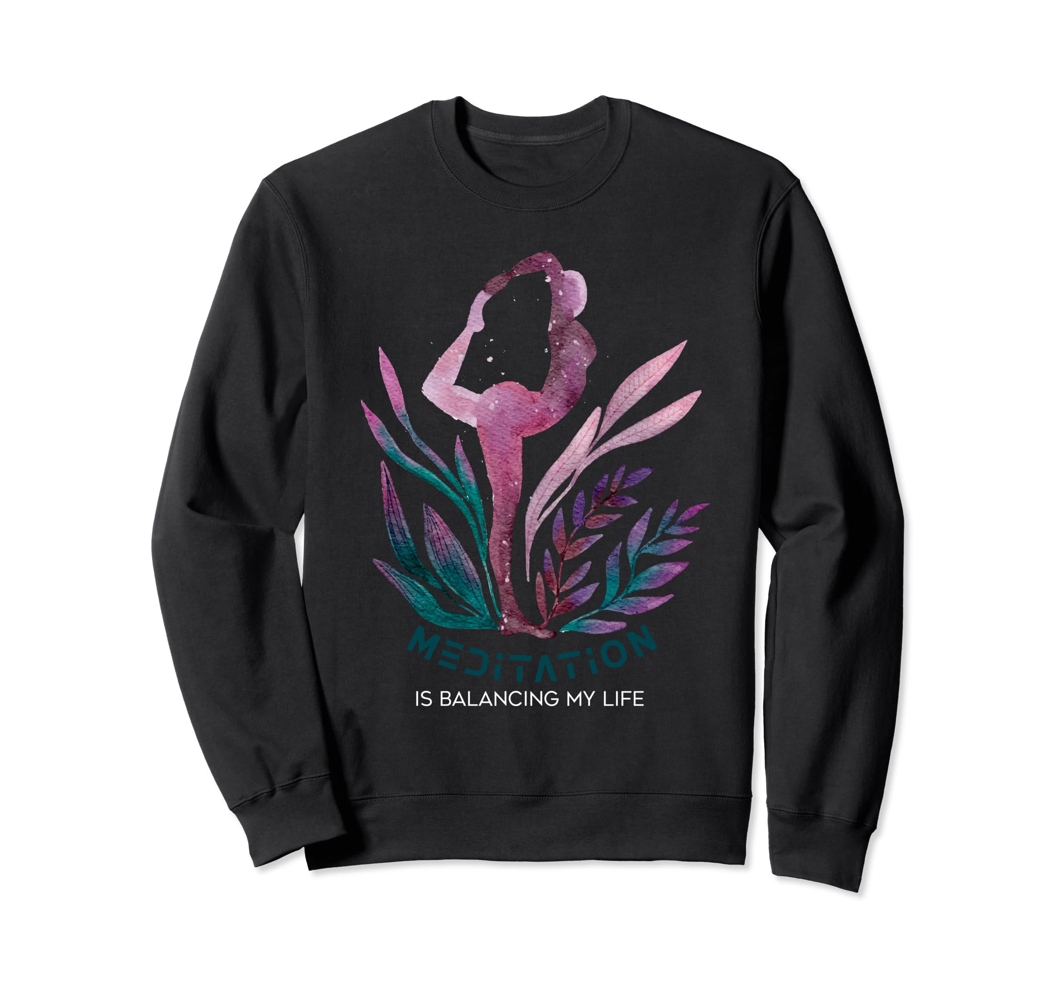Meditation Is Balancing My Life Sweatshirt - Graphic Print Men Women - T-Shirt, Sweatshirt, Hoodie