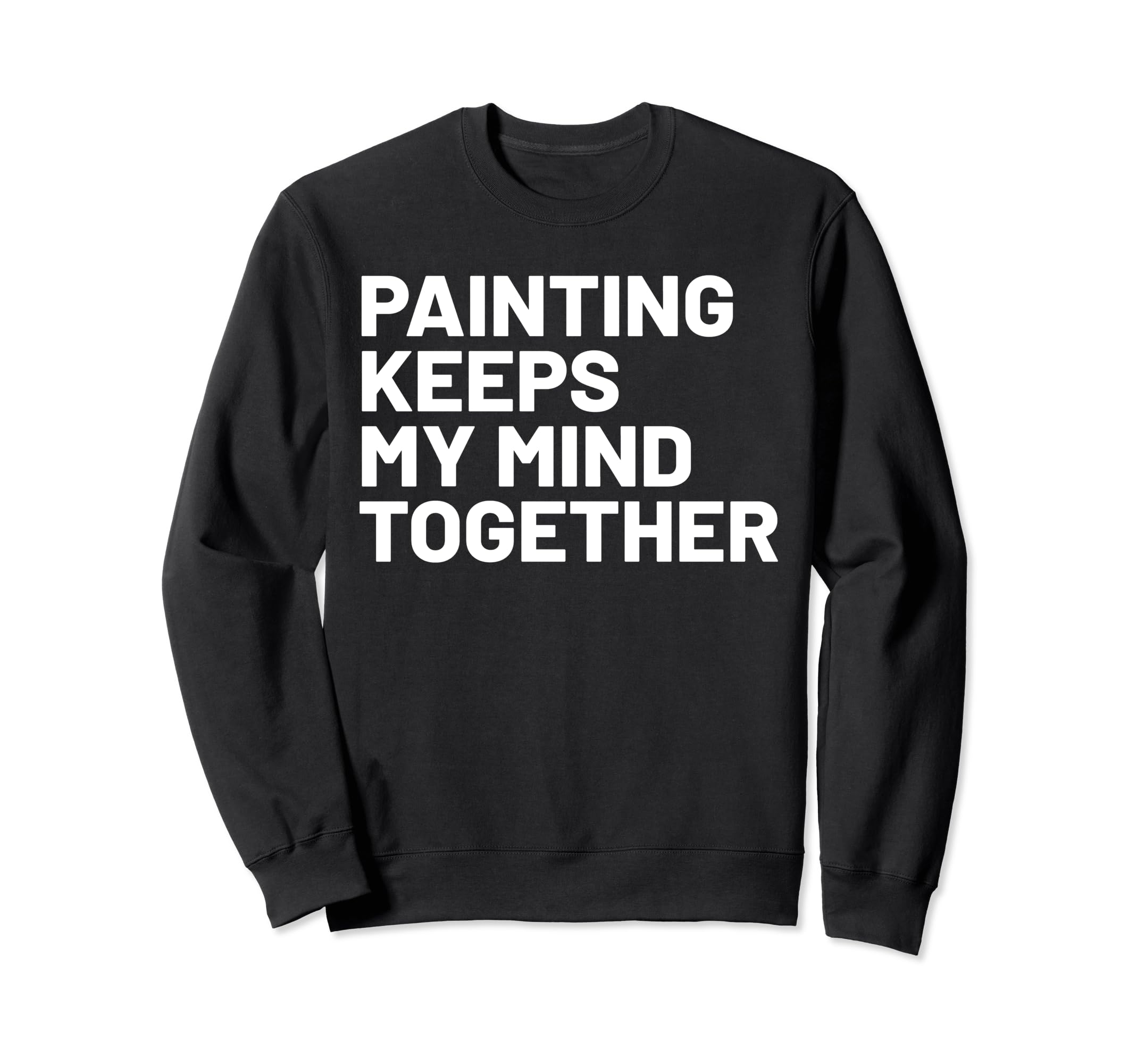 Hobby Self Care Painter Sweatshirt - Trendy Graphic Unisex - T-Shirt, Sweatshirt, Hoodie
