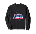 Adhd Energy Creativity Adhd Sweatshirt - Fun Novelty Design Men Women - T-Shirt, Sweatshirt, Hoodie
