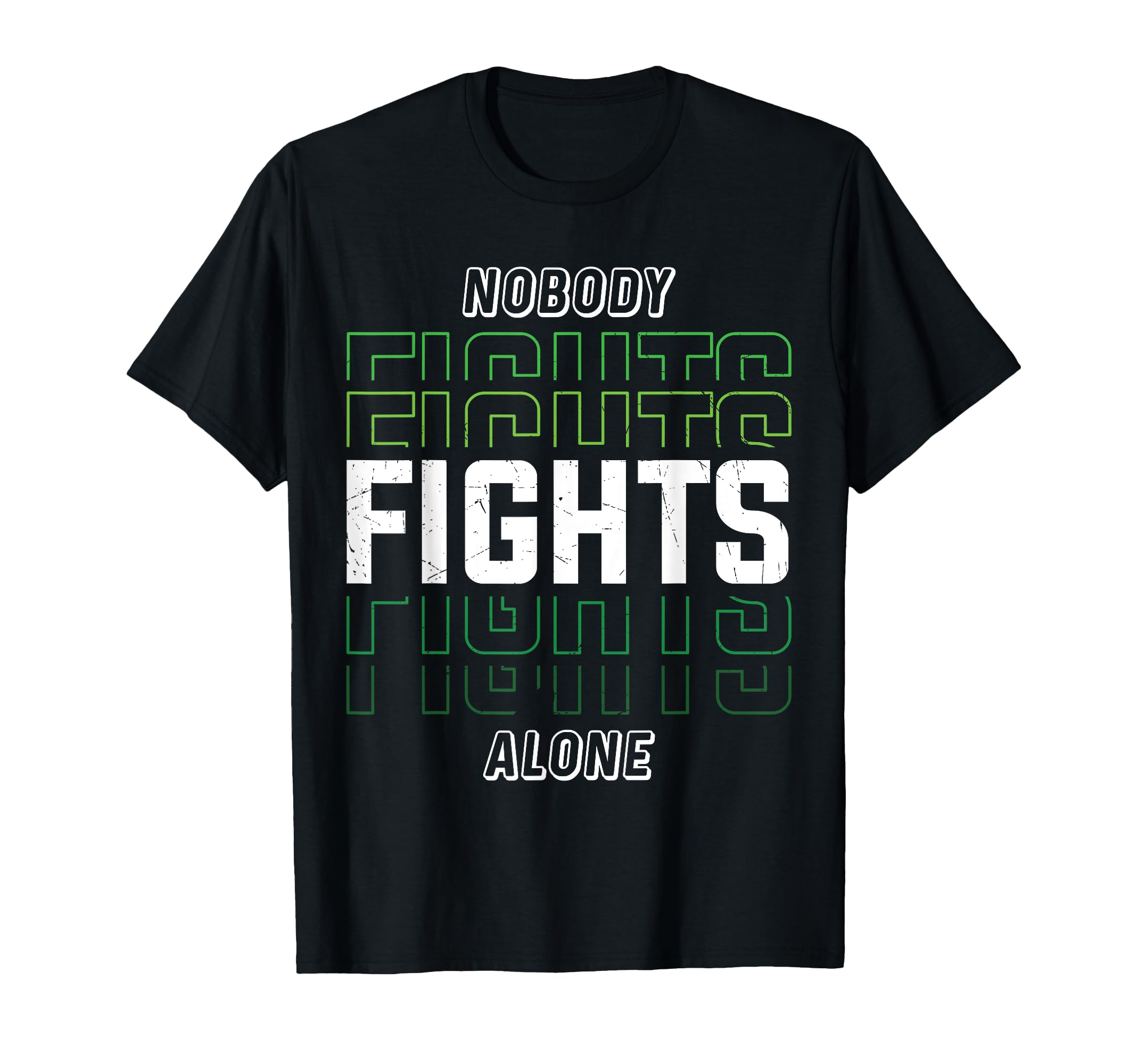 Nobody Fights Alone Green Mental Health T-Shirt - Streetwear Style Unisex - T-Shirt, Sweatshirt, Hoodie