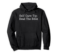 Self Care Tip Read Bible Christian Hoodie - Trendy Graphic for Adults - T-Shirt, Sweatshirt, Hoodie