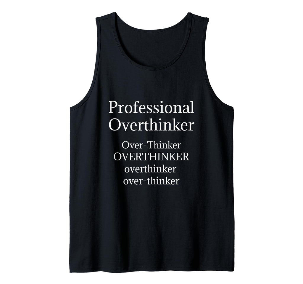 Overthinker Funny Professional T-Shirt - Trendy Graphic Men Women - T-Shirt, Sweatshirt, Hoodie