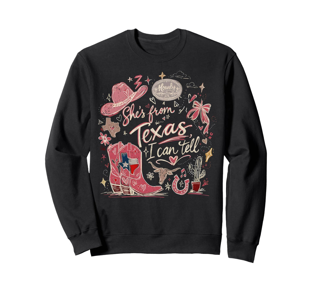 Shes From Texas I Can Tell Sweatshirt - Casual Everyday Wear for Adults - T-Shirt, Sweatshirt, Hoodie