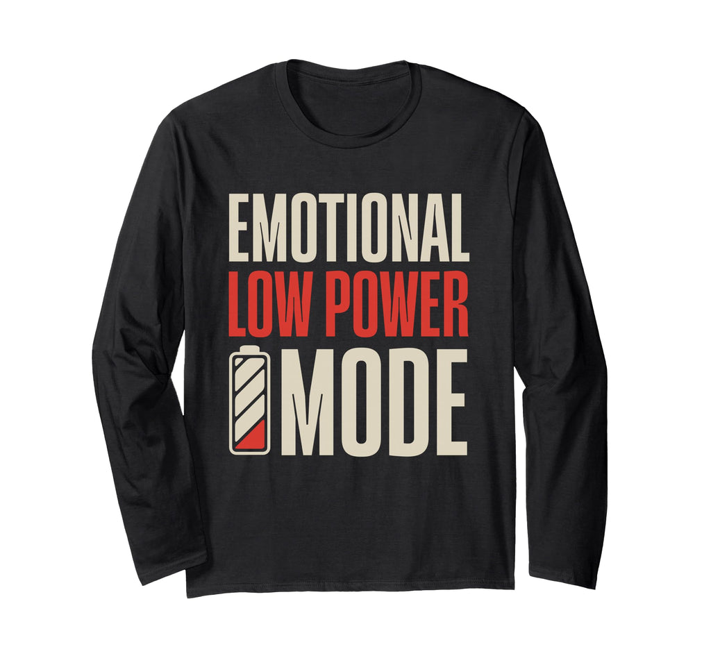Emotional Low Power Mode Funny T-Shirt - Streetwear Style for Adults - T-Shirt, Sweatshirt, Hoodie