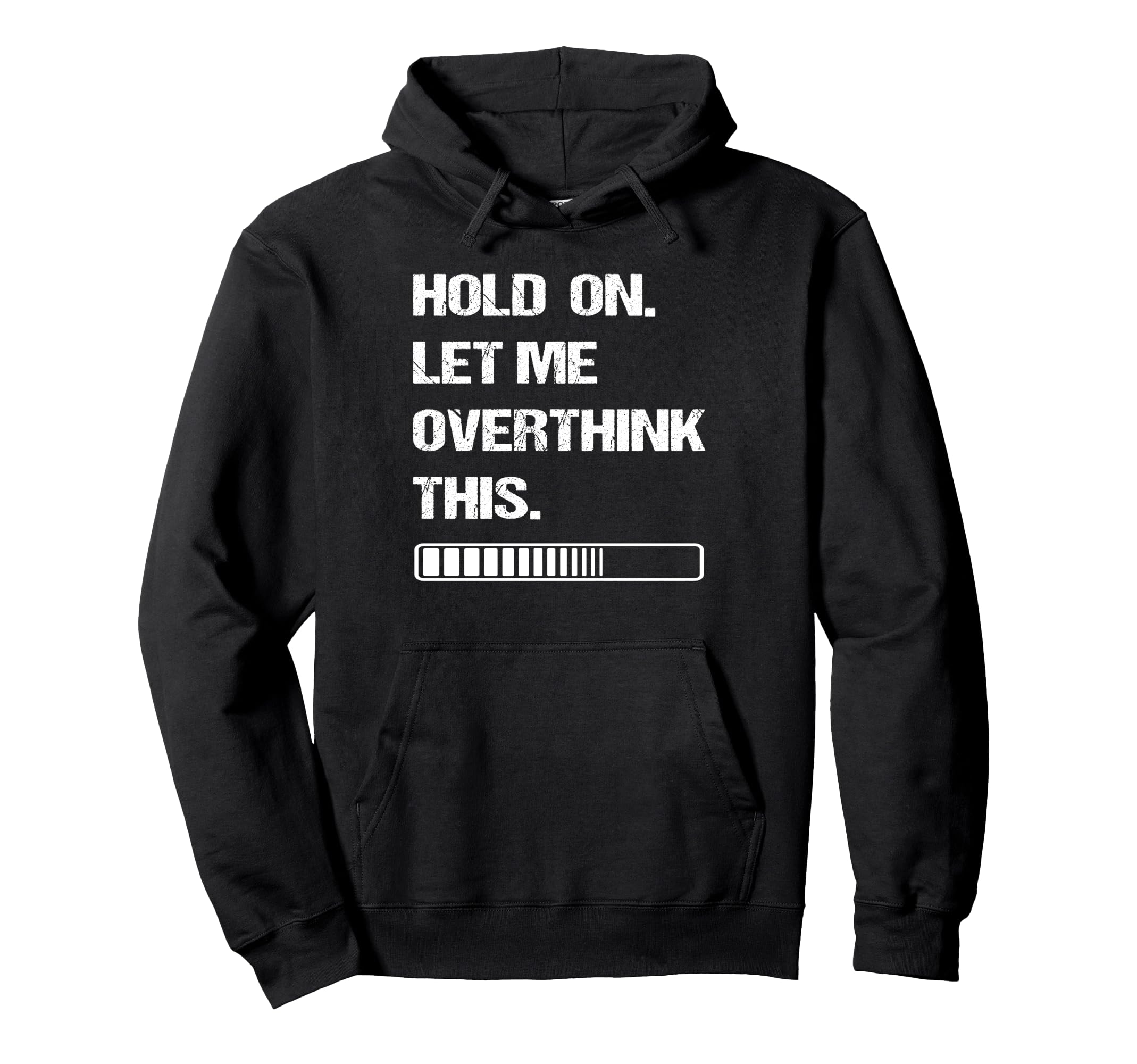 Hold Let Me Overthink This Overthinking Hoodie - Graphic Print Men Women - T-Shirt, Sweatshirt, Hoodie