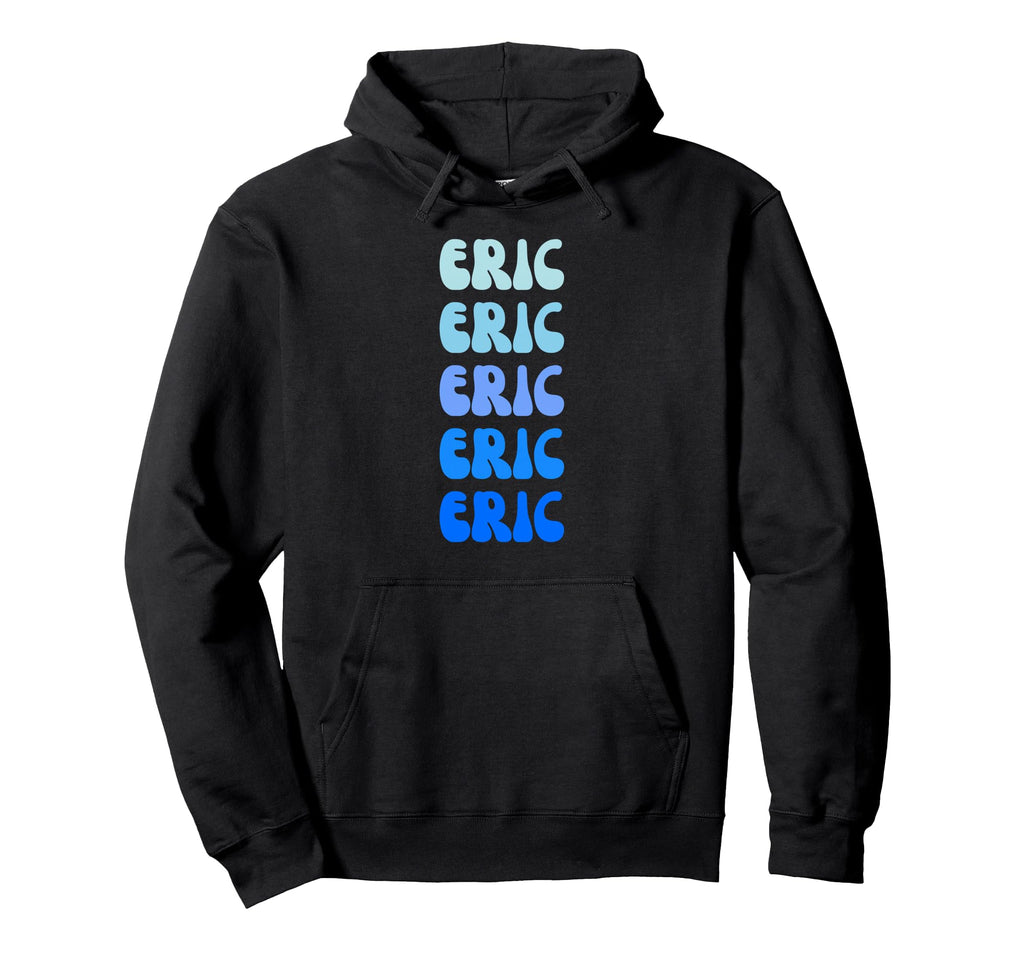 Eric Name Stack Hoodie - Custom Art Print Men Women - T-Shirt, Sweatshirt, Hoodie