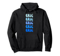 Eric Name Stack Hoodie - Custom Art Print Men Women - T-Shirt, Sweatshirt, Hoodie