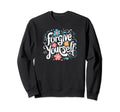Forgive Yourself Inspirational Sweatshirt - Casual Everyday Wear Men Women - T-Shirt, Sweatshirt, Hoodie
