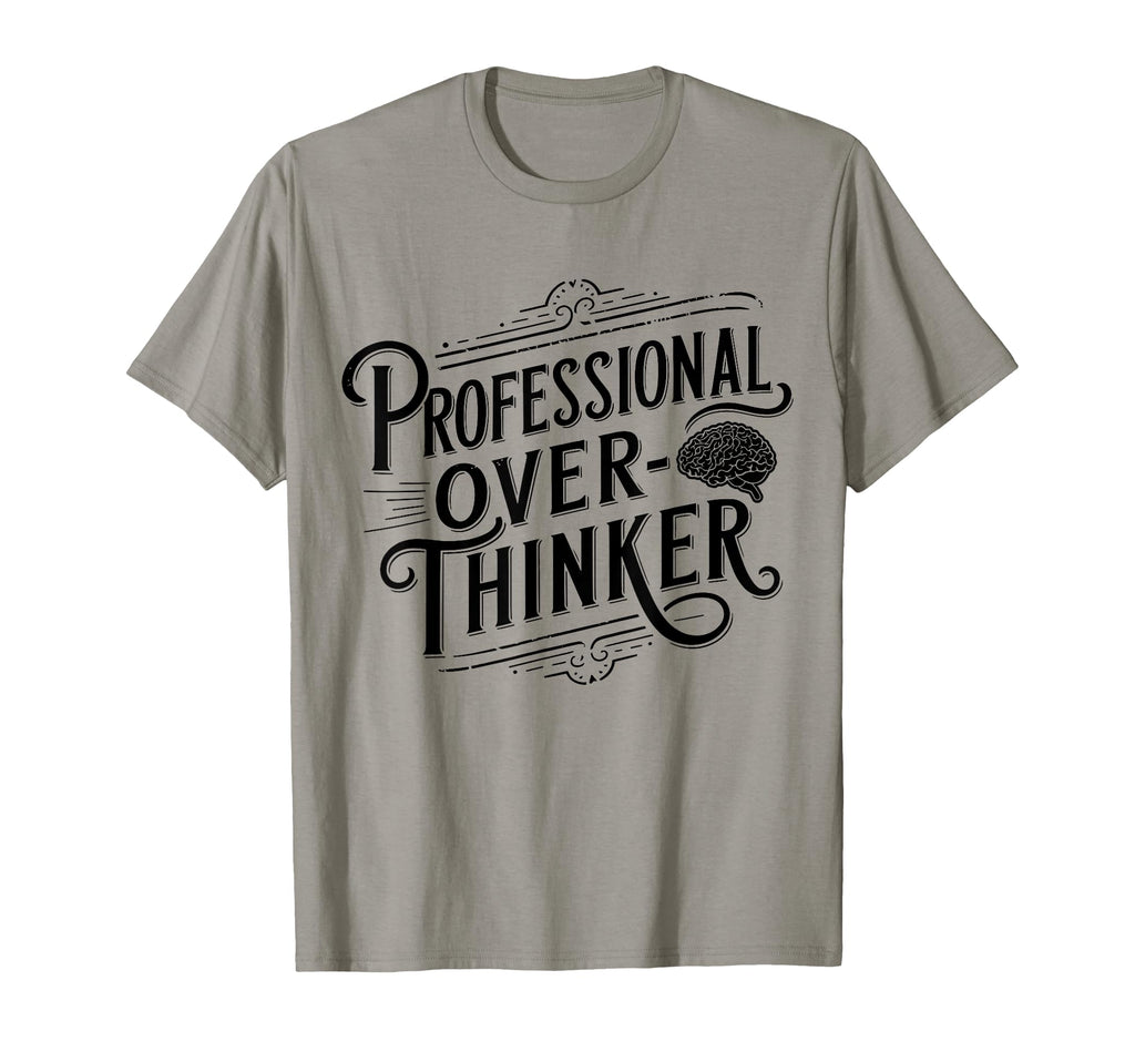 Professional Overthinker Anxiety T-Shirt - Novelty Apparel Men Women - T-Shirt, Sweatshirt, Hoodie
