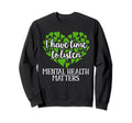Green Ribbon I Have Time To Sweatshirt - Aesthetic Graphic Men Women - T-Shirt, Sweatshirt, Hoodie