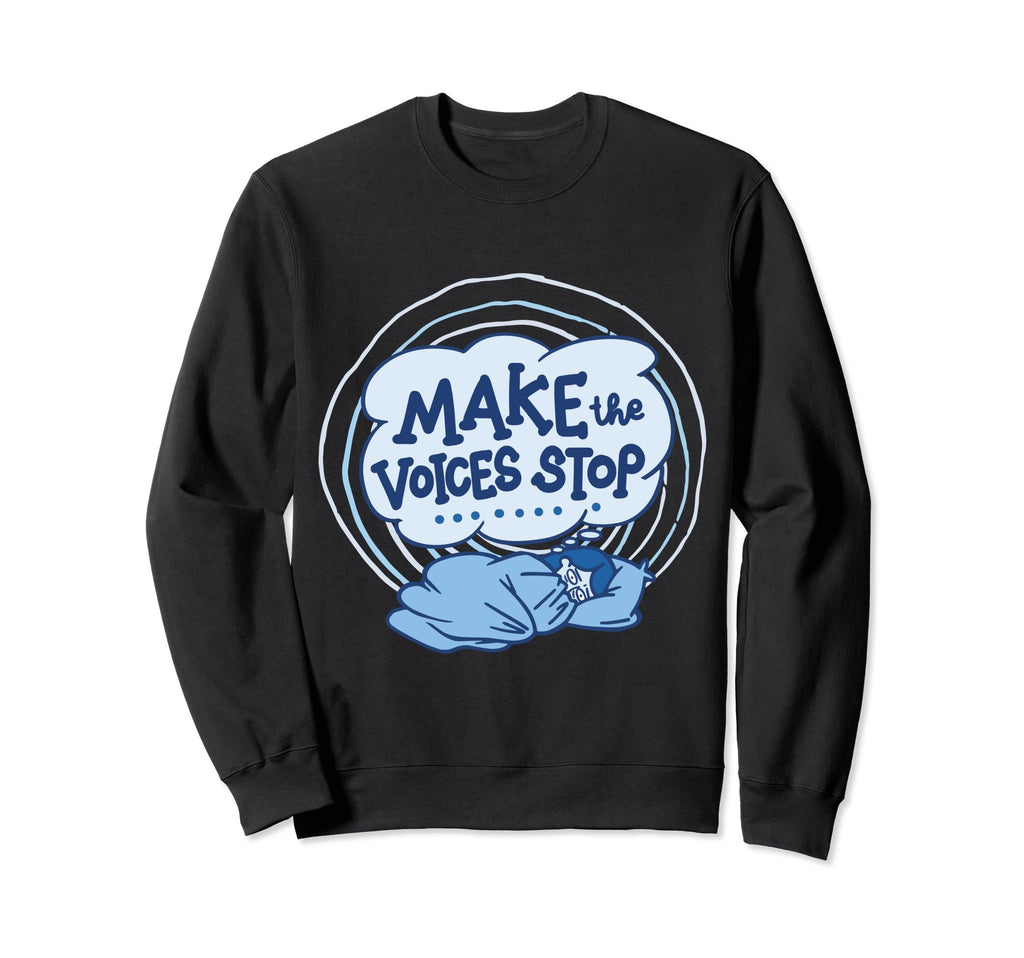 Make Voices Stop Meme Culture Sweatshirt - Fun Novelty Design Men Women - T-Shirt, Sweatshirt, Hoodie