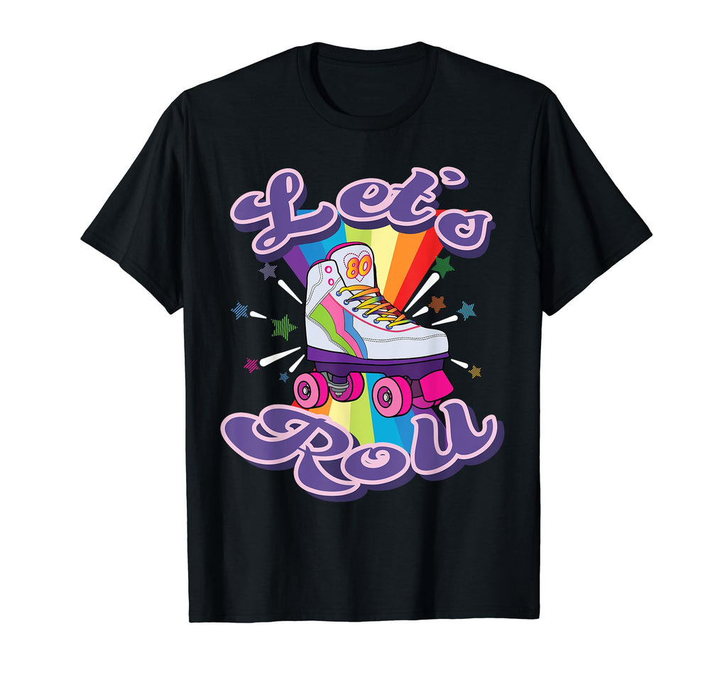 Lets Roll Funny Roller Skate T-Shirt - Casual Everyday Wear Men Women - T-Shirt, Sweatshirt, Hoodie