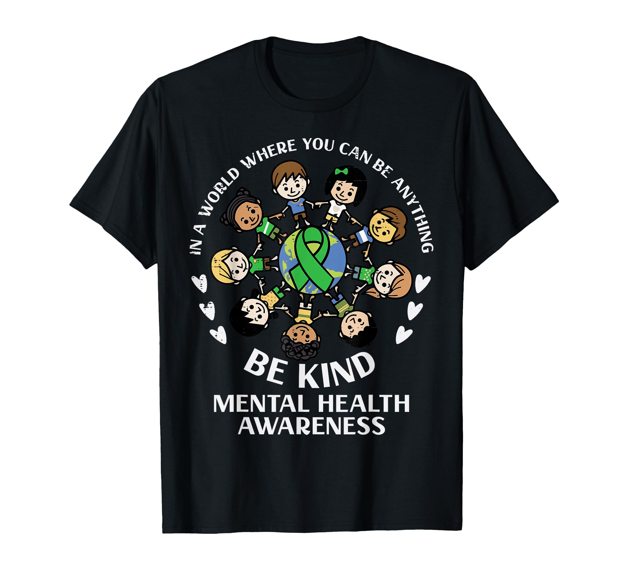 Mental Health Be Kind Around World T-Shirt - Novelty Apparel Men Women - T-Shirt, Sweatshirt, Hoodie