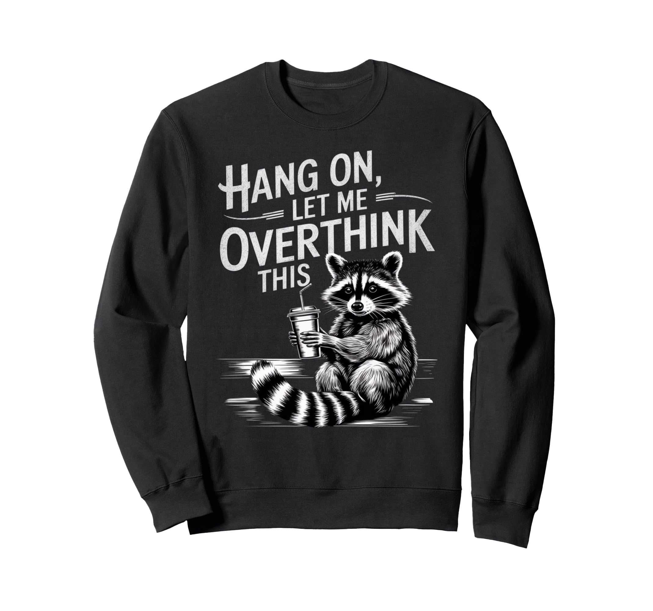 Funny Hang Let Me Overthink This Pun Gag Sweatshirt - Graphic Print Unisex - T-Shirt, Sweatshirt, Hoodie