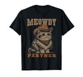 Meowdy Partner Funny Cat Cowboy T-Shirt - Unique Graphic Men Women - T-Shirt, Sweatshirt, Hoodie