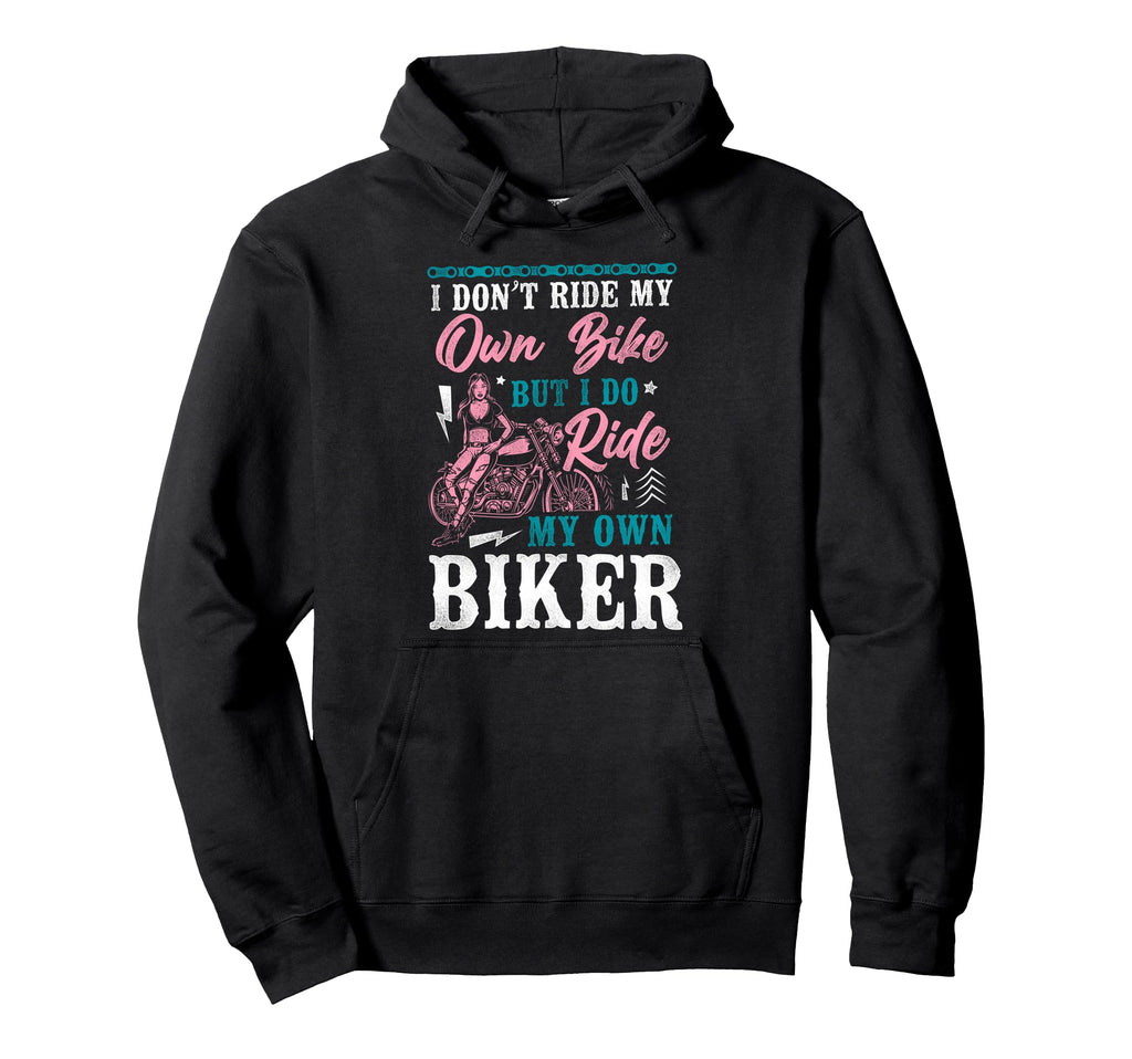 Motorcycle Biker Female I Dont Ride My Hoodie - Trendy Graphic Men Women - T-Shirt, Sweatshirt, Hoodie