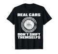 Real Cars Dont Shift Themselves Manual T-Shirt - Unique Graphic Men Women - T-Shirt, Sweatshirt, Hoodie