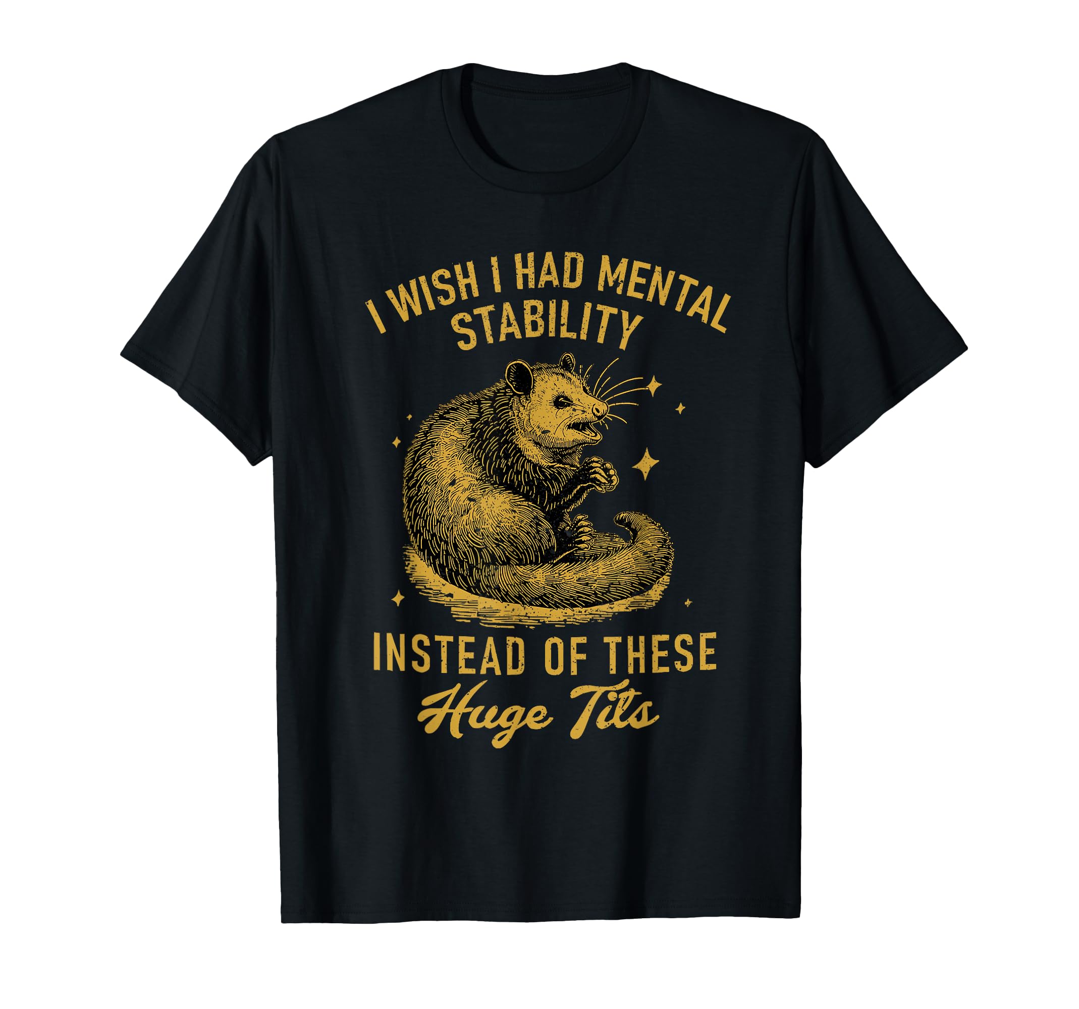 I Wish I Had Mental Stability Instead T-Shirt - Unique Graphic Men Women - T-Shirt, Sweatshirt, Hoodie