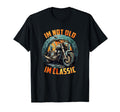 Im Not Old Im Motorcycle Birthday T-Shirt - Casual Everyday Wear Unisex - T-Shirt, Sweatshirt, Hoodie