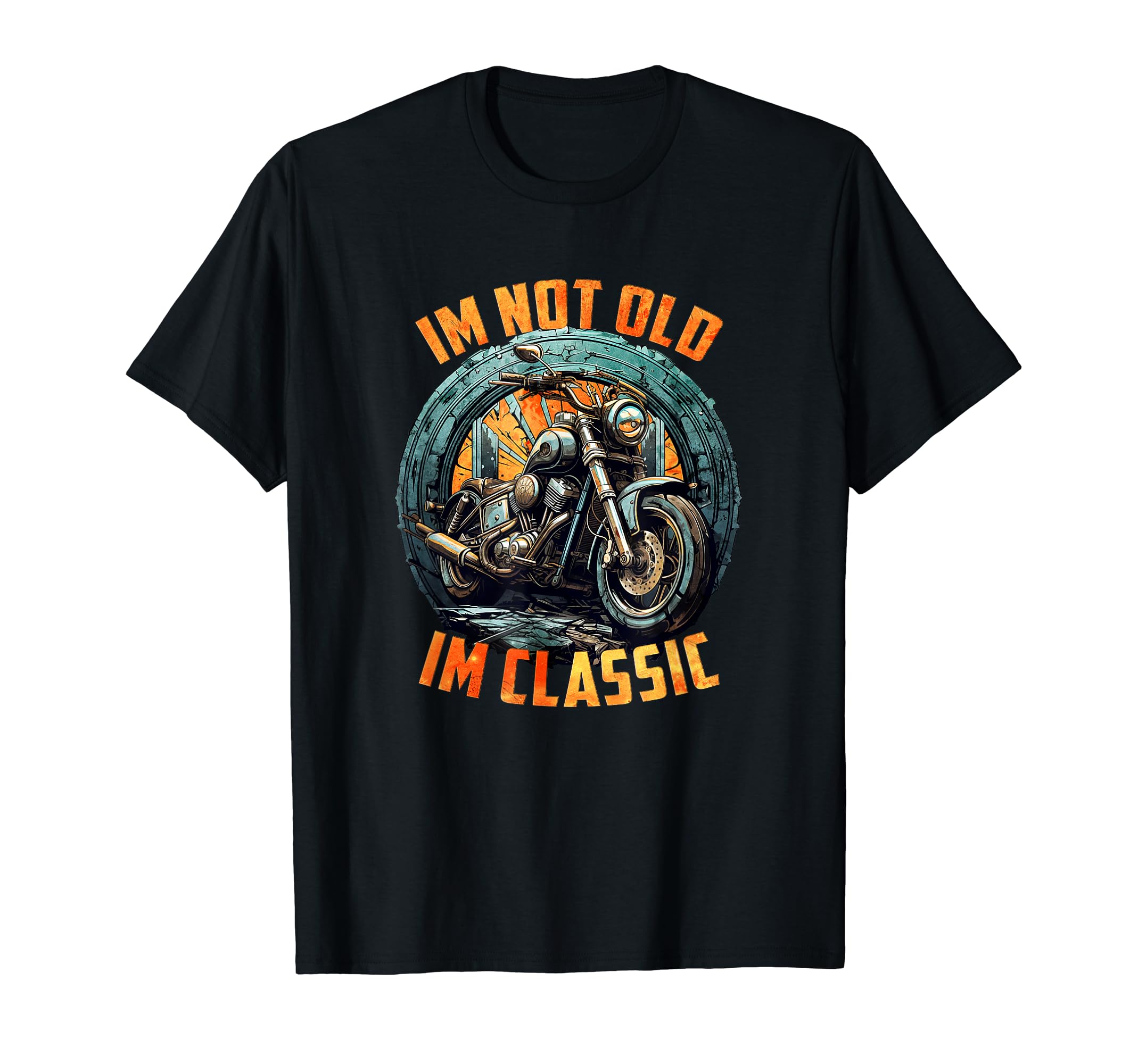 Im Not Old Im Motorcycle Birthday T-Shirt - Casual Everyday Wear Unisex - T-Shirt, Sweatshirt, Hoodie