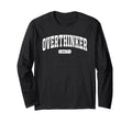 Overthinker 24 7 Funny Varsity College T-Shirt - Unique Graphic for Adults - T-Shirt, Sweatshirt, Hoodie