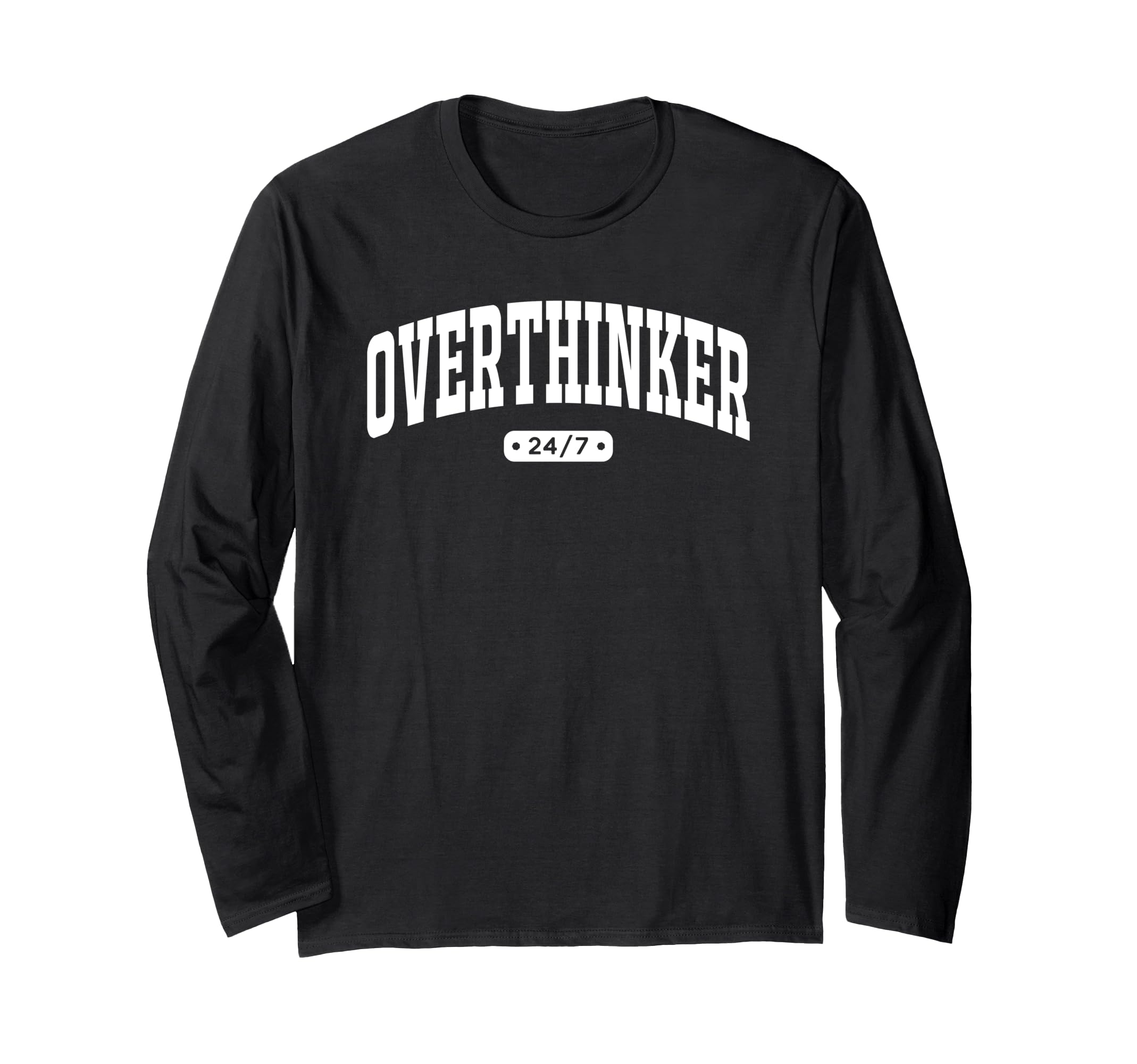 Overthinker 24 7 Funny Varsity College T-Shirt - Unique Graphic for Adults - T-Shirt, Sweatshirt, Hoodie