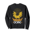 Choose To Keep Going Sweatshirt - Casual Everyday Wear for Adults - T-Shirt, Sweatshirt, Hoodie