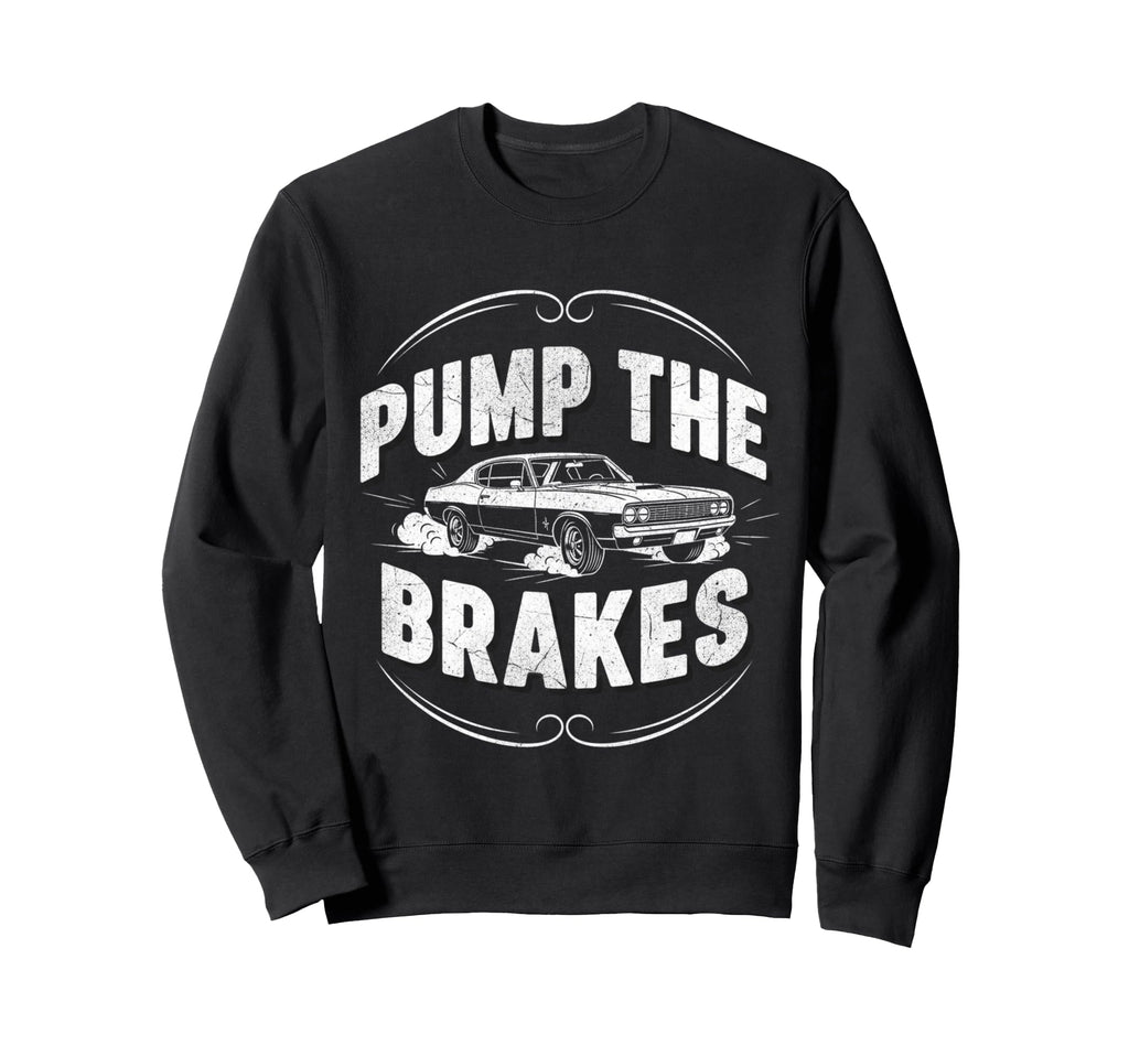 Pump Brakes Car Joke Mechanic Cartoon Sweatshirt - Graphic Print for Adults - T-Shirt, Sweatshirt, Hoodie