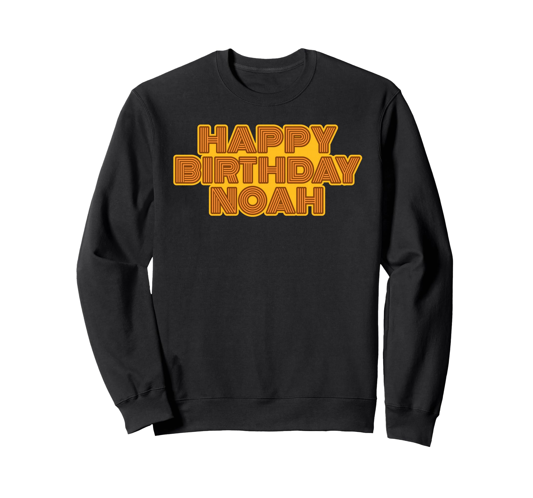 Happy Birthday Noah Personalized Sweatshirt - Unique Graphic Men Women - T-Shirt, Sweatshirt, Hoodie
