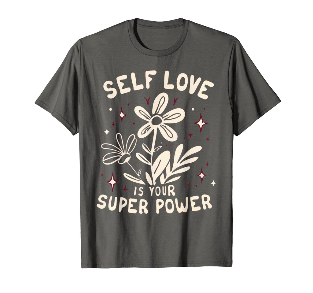 Self Love Is Your Super Power T-Shirt - Minimalist Print for Adults - T-Shirt, Sweatshirt, Hoodie