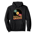 Respect Groove Funny Music Lover Vinyl Hoodie - Trendy Graphic Men Women - T-Shirt, Sweatshirt, Hoodie
