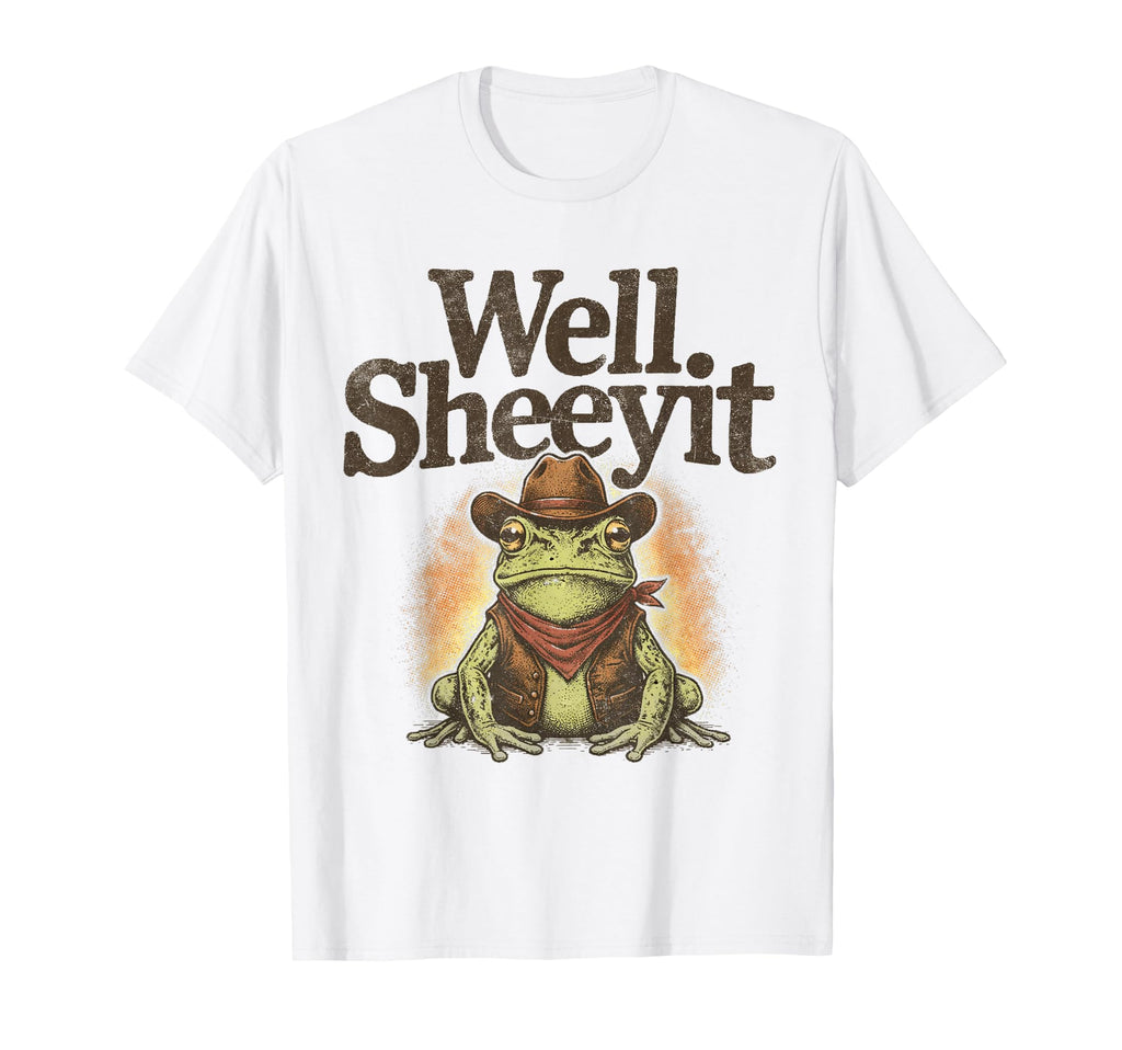 Well Sheeyit Funny Cowboy Frog Western T-Shirt - Trendy Graphic for Adults - T-Shirt, Sweatshirt, Hoodie