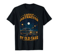 Easily Distracted Old Cars Car T-Shirt - Casual Everyday Wear Men Women - T-Shirt, Sweatshirt, Hoodie