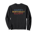 Happy Birthday Elliott Personalized Sweatshirt - Streetwear Style Unisex - T-Shirt, Sweatshirt, Hoodie