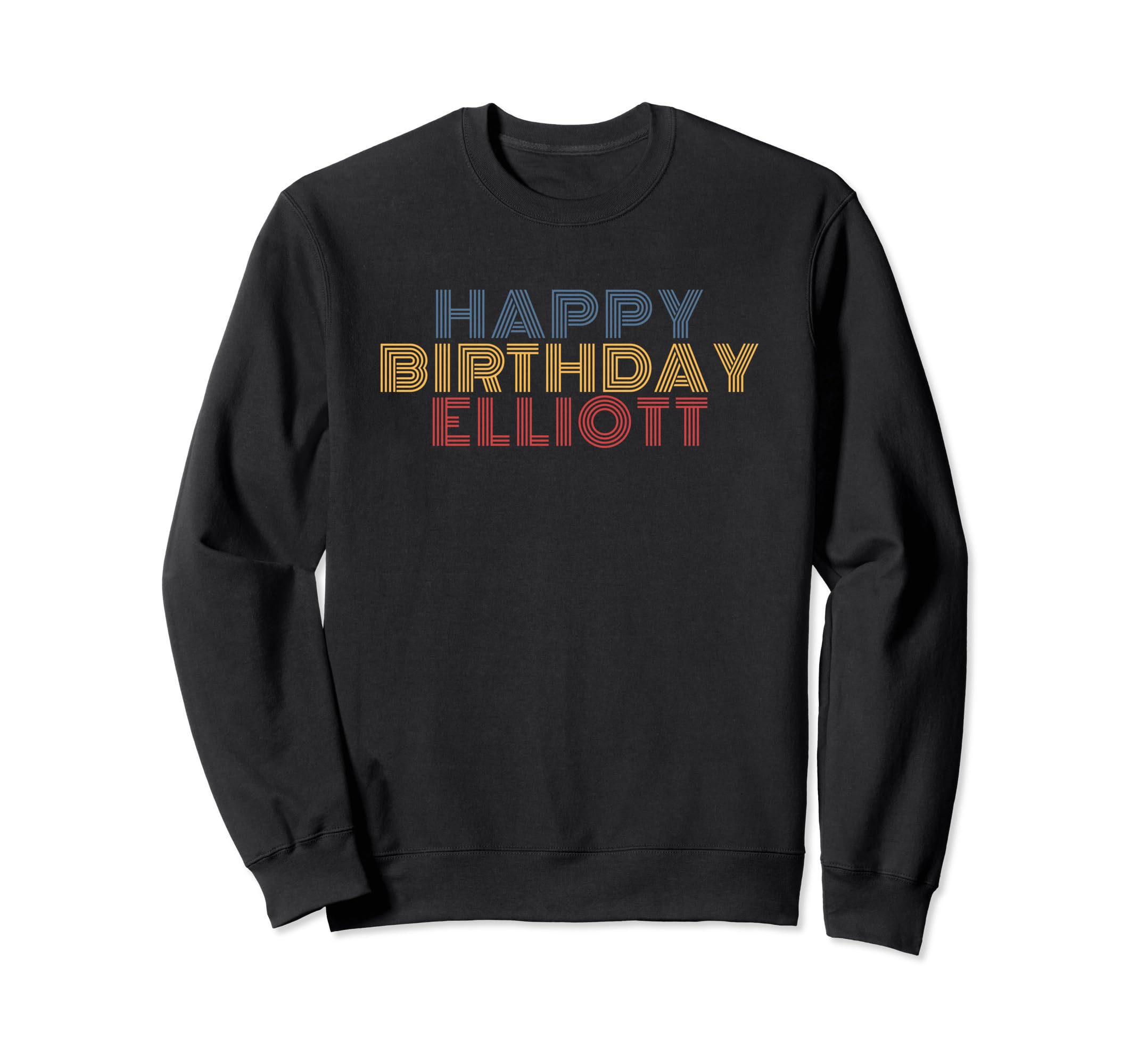 Happy Birthday Elliott Personalized Sweatshirt - Streetwear Style Unisex - T-Shirt, Sweatshirt, Hoodie