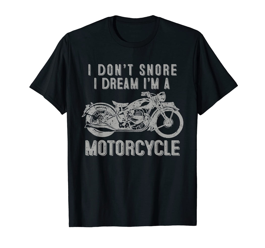I Dream Im Motorcycle Biker I Love My T-Shirt - Aesthetic Graphic Unisex - T-Shirt, Sweatshirt, Hoodie