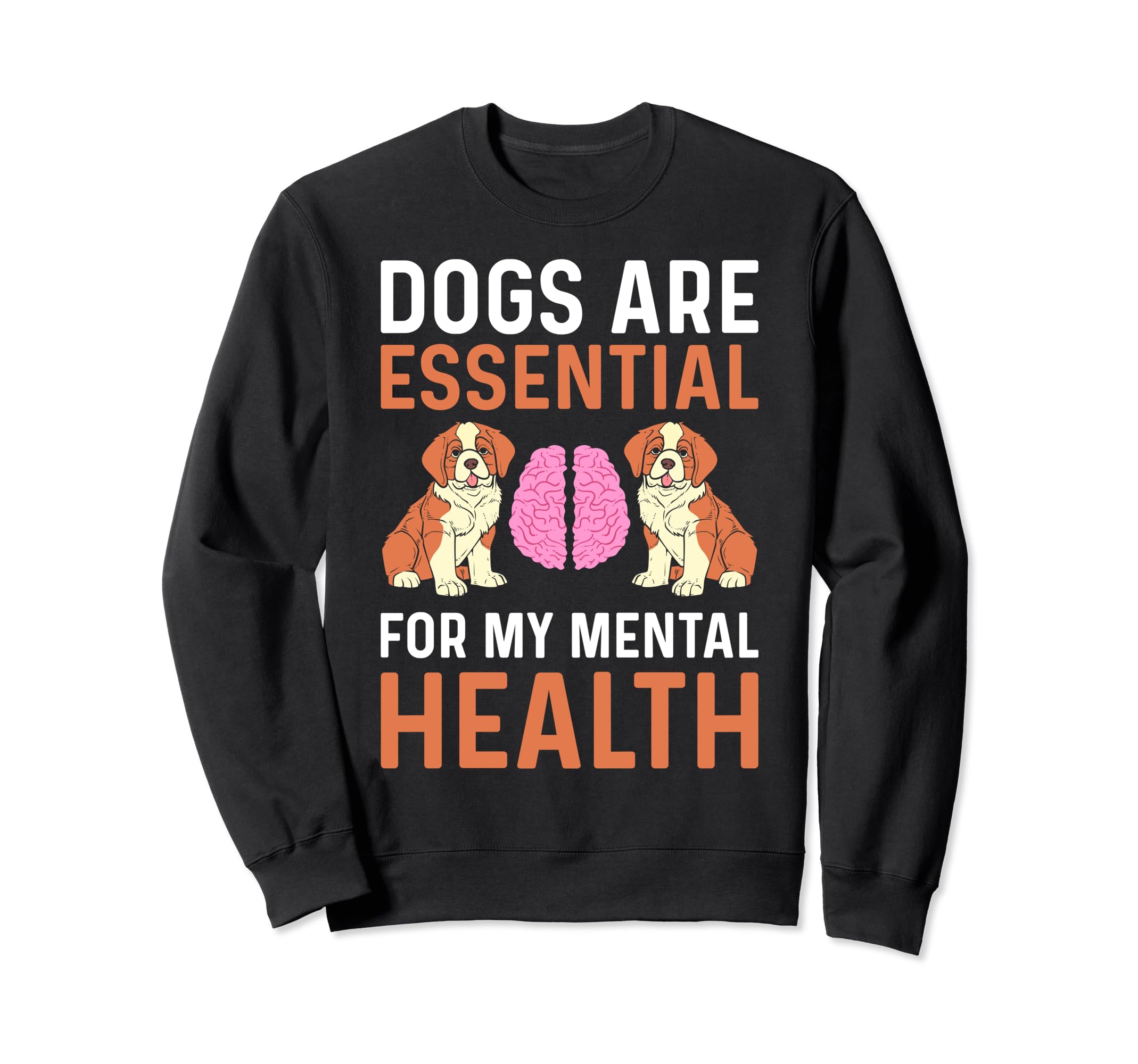 Dogs Are My Mental Health Sweatshirt - Unique Graphic Men Women - T-Shirt, Sweatshirt, Hoodie