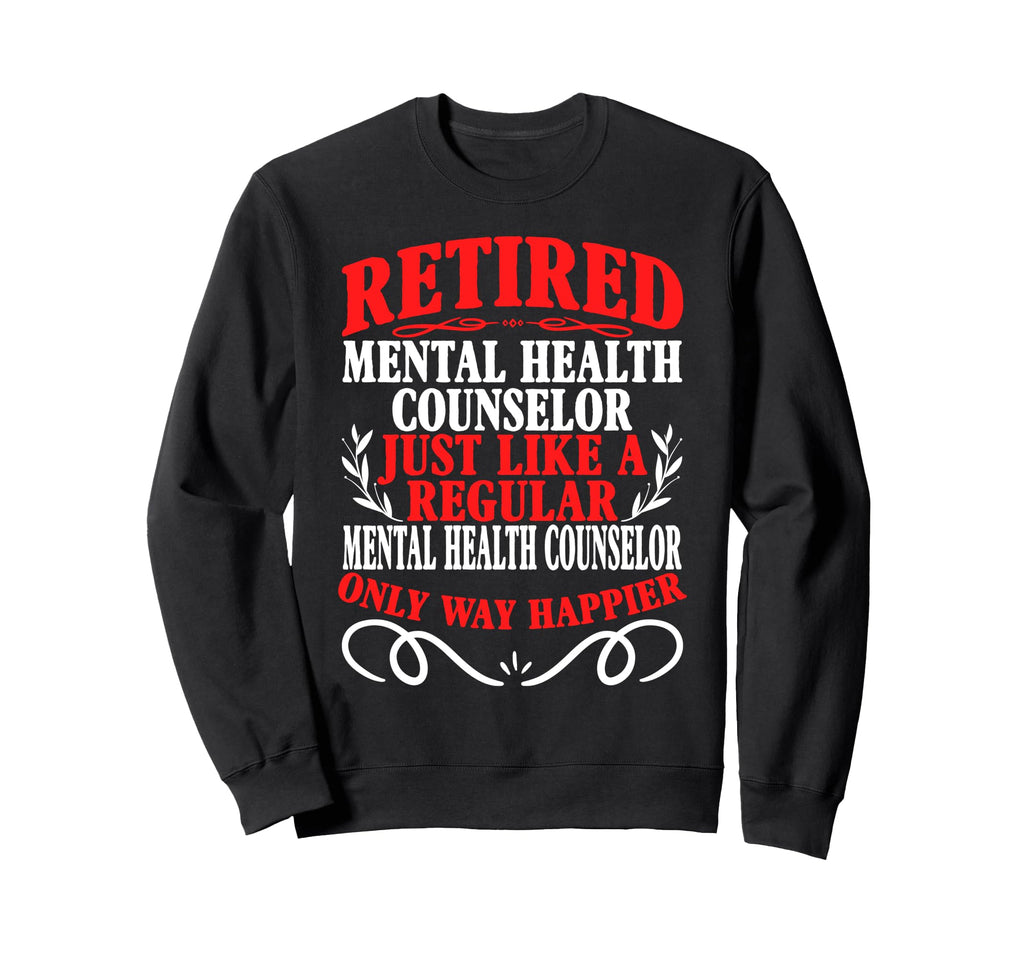 Retirement Retired Mental Health Sweatshirt - Aesthetic Graphic Men Women - T-Shirt, Sweatshirt, Hoodie