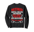 Retirement Retired Mental Health Sweatshirt - Aesthetic Graphic Men Women - T-Shirt, Sweatshirt, Hoodie