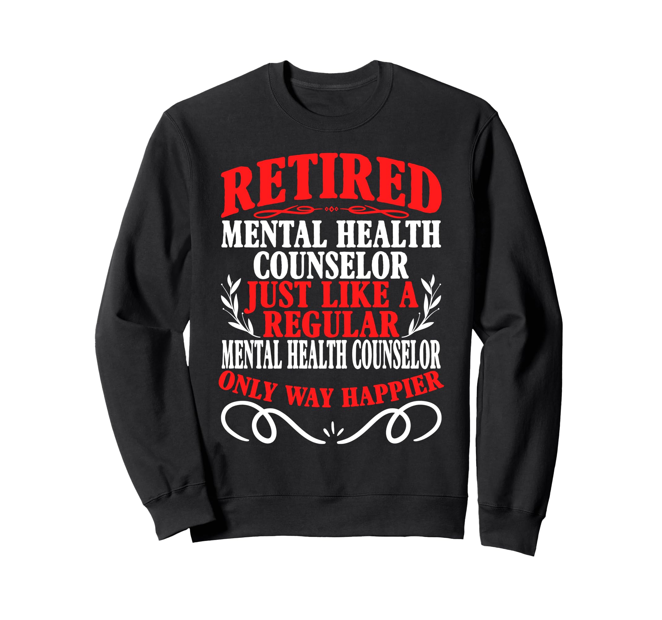 Retirement Retired Mental Health Sweatshirt - Aesthetic Graphic Men Women - T-Shirt, Sweatshirt, Hoodie