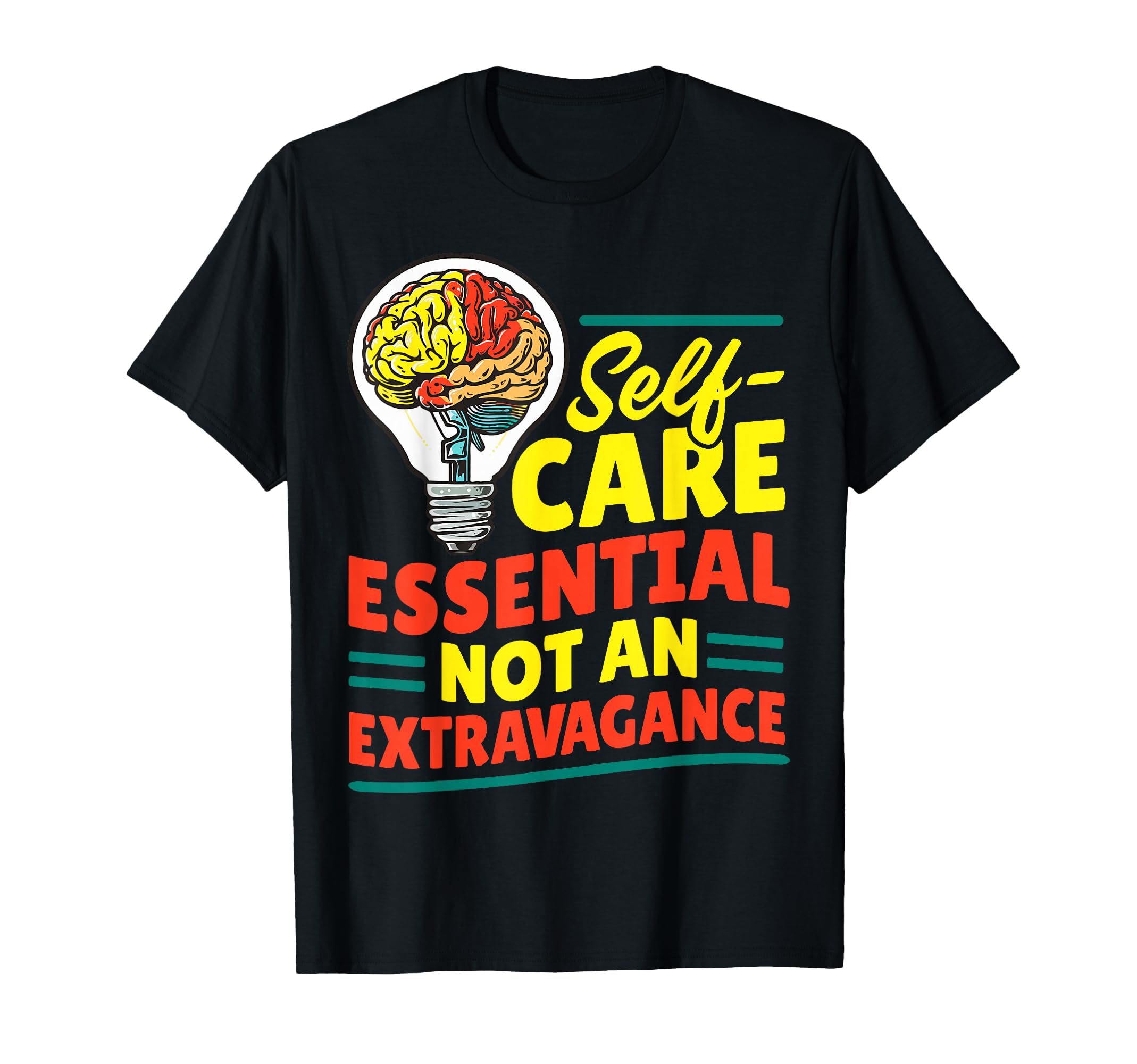 Self Care Not Extravagance Mental T-Shirt - Trendy Graphic for Adults - T-Shirt, Sweatshirt, Hoodie