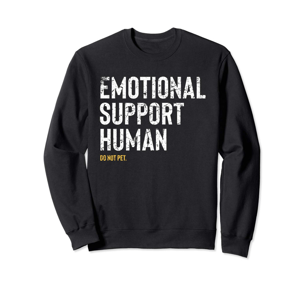 Emotional Support Human Funny Pet Sweatshirt - Custom Art Print Unisex - T-Shirt, Sweatshirt, Hoodie