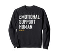 Emotional Support Human Funny Pet Sweatshirt - Custom Art Print Unisex - T-Shirt, Sweatshirt, Hoodie