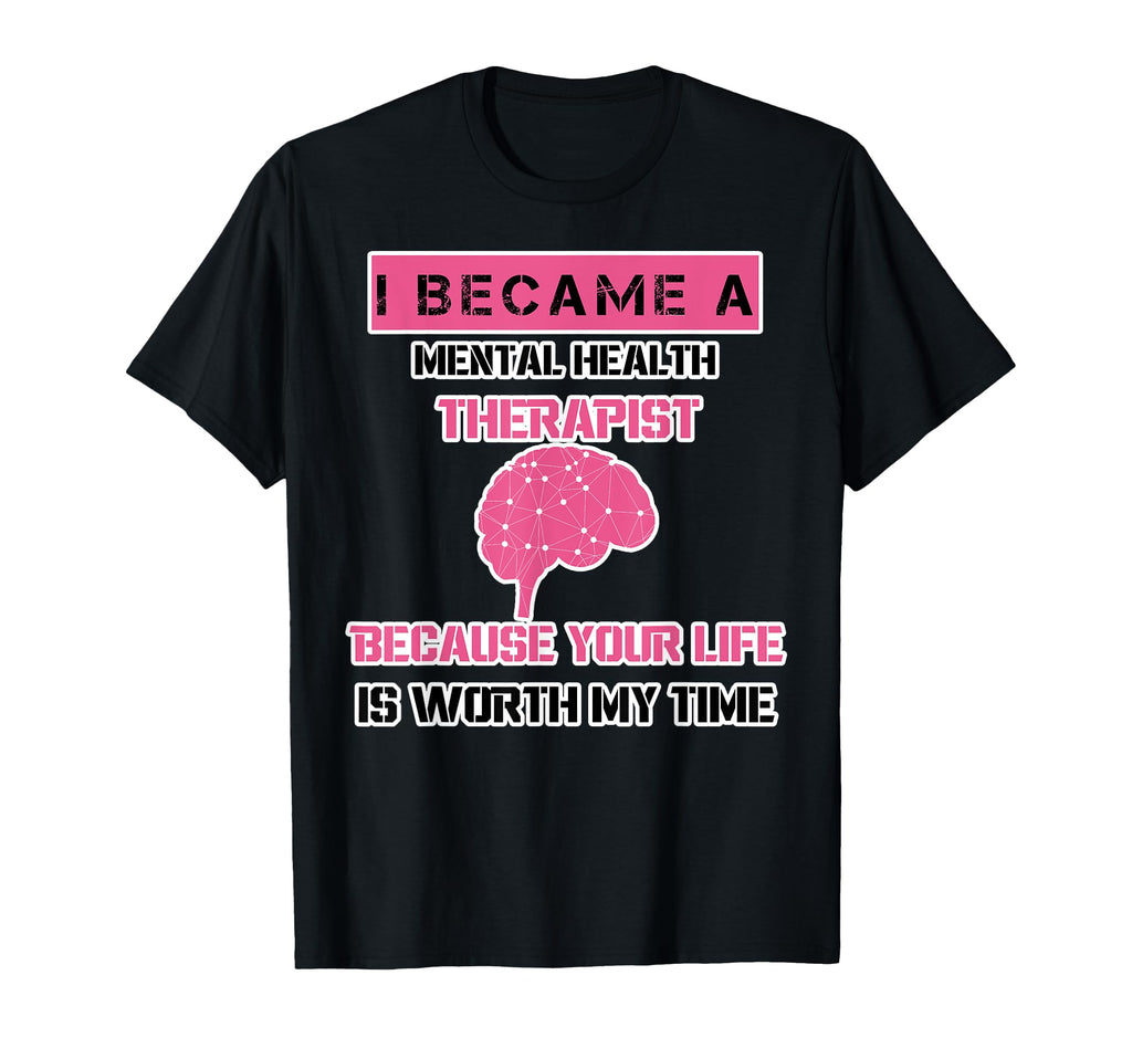 Therapeutic Mental Health Gift T-Shirt - Casual Everyday Wear Unisex - T-Shirt, Sweatshirt, Hoodie