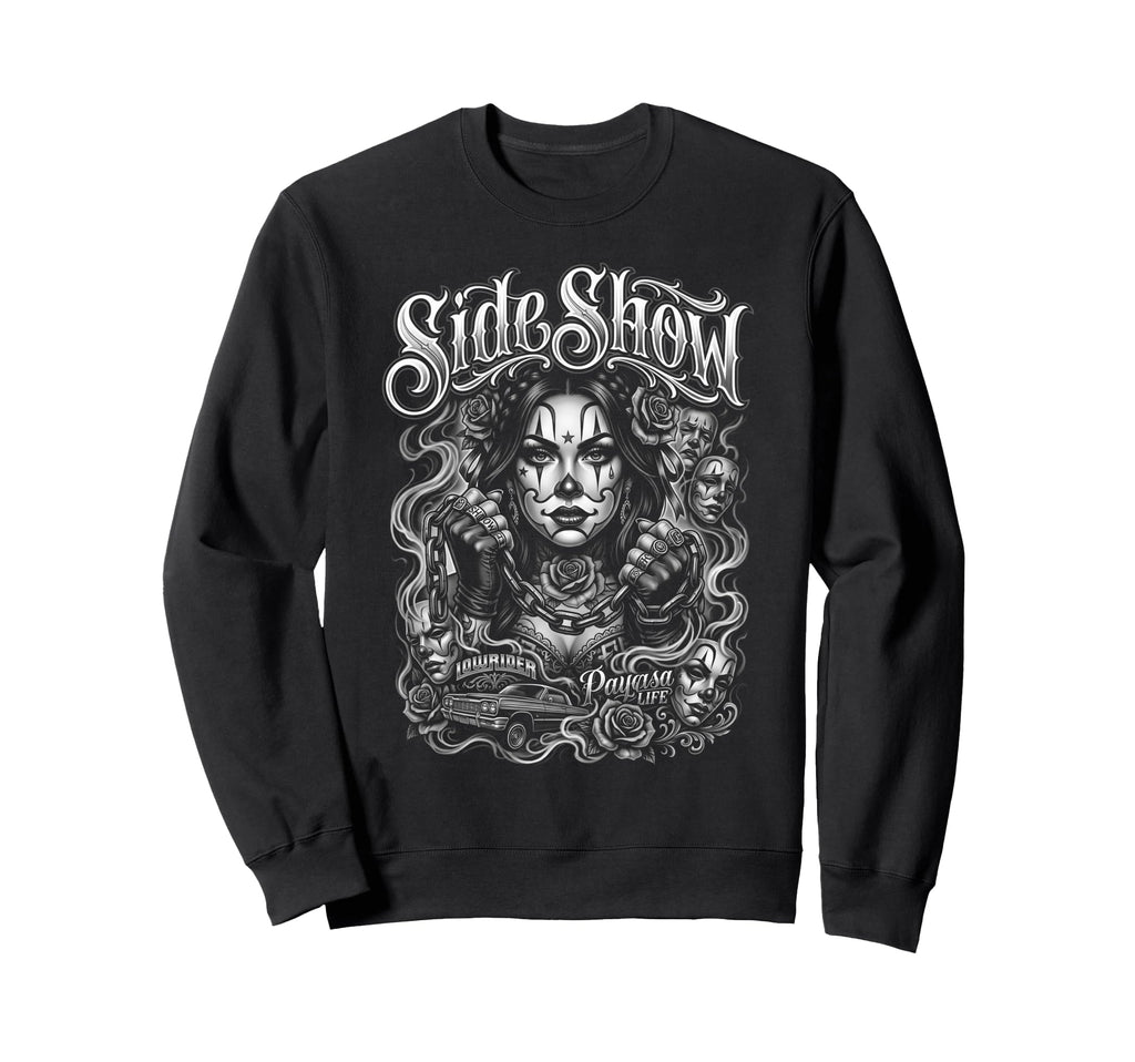 Side Show Lowrider Payasa Life Sweatshirt - Streetwear Style for Adults - T-Shirt, Sweatshirt, Hoodie