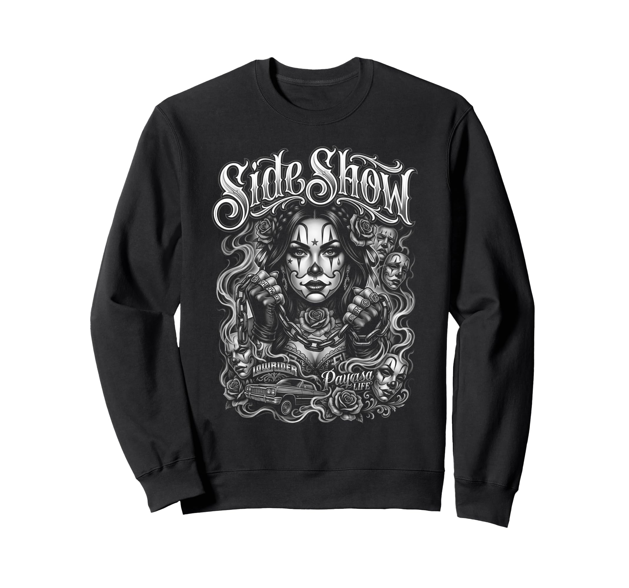 Side Show Lowrider Payasa Life Sweatshirt - Streetwear Style for Adults - T-Shirt, Sweatshirt, Hoodie