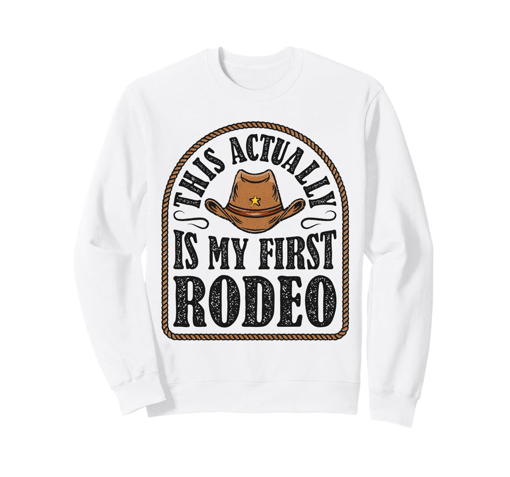 This Actually Is My First Rodeo Sweatshirt - Minimalist Print for Adults - T-Shirt, Sweatshirt, Hoodie