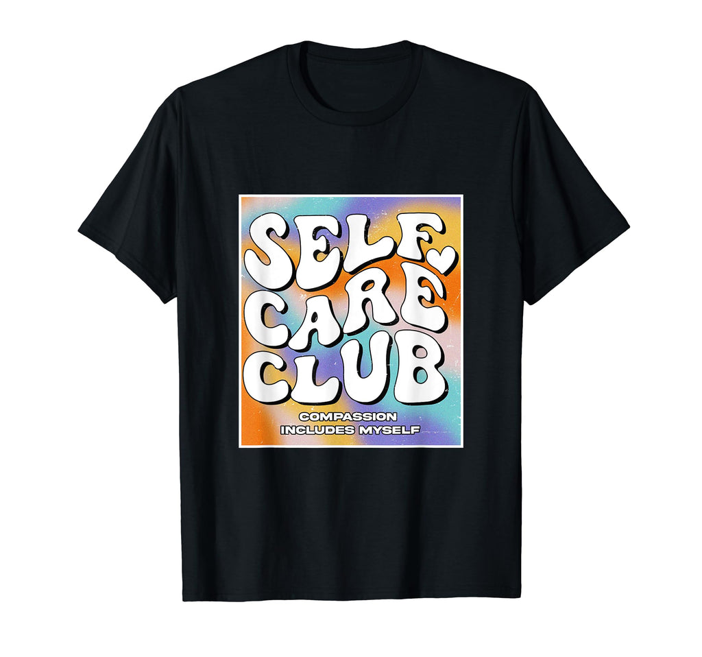 Groovy Care Self Club Positive T-Shirt - Aesthetic Graphic for Adults - T-Shirt, Sweatshirt, Hoodie