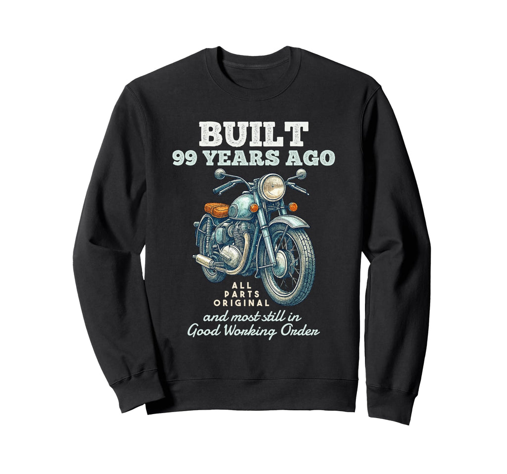 Built 99 Years Ago Motorcycle Sweatshirt - Casual Everyday Wear for Adults - T-Shirt, Sweatshirt, Hoodie