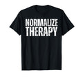Normalize Therapy Statement Support T-Shirt - Unique Graphic for Adults - T-Shirt, Sweatshirt, Hoodie